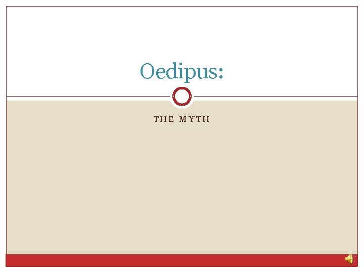Oedipus: THE MYTH 