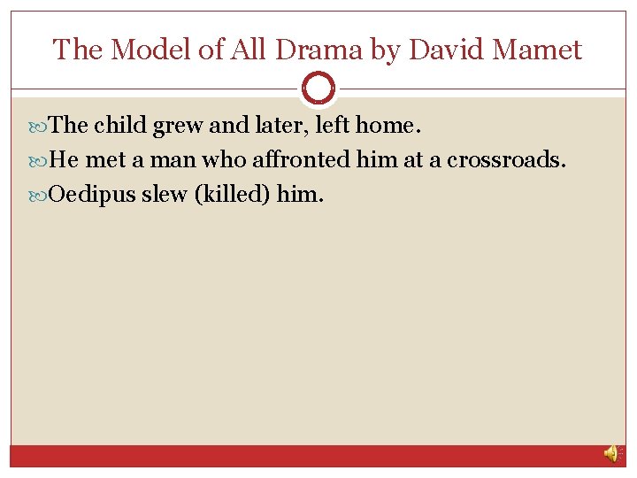 The Model of All Drama by David Mamet The child grew and later, left The Model of All Drama by David Mamet The child grew and later, left