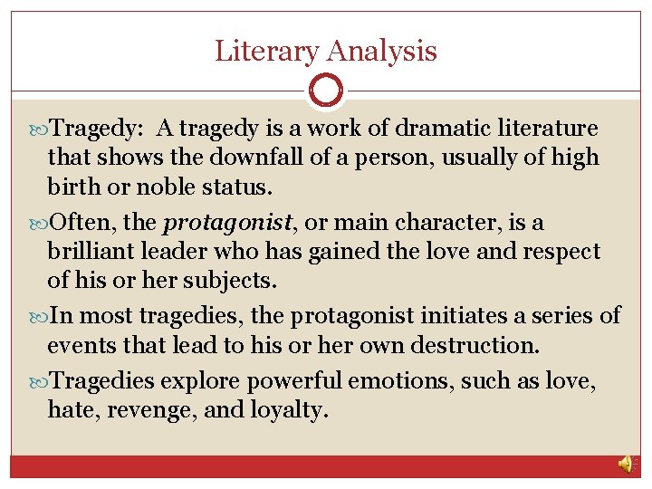 Literary Analysis Tragedy: A tragedy is a work of dramatic literature that shows the