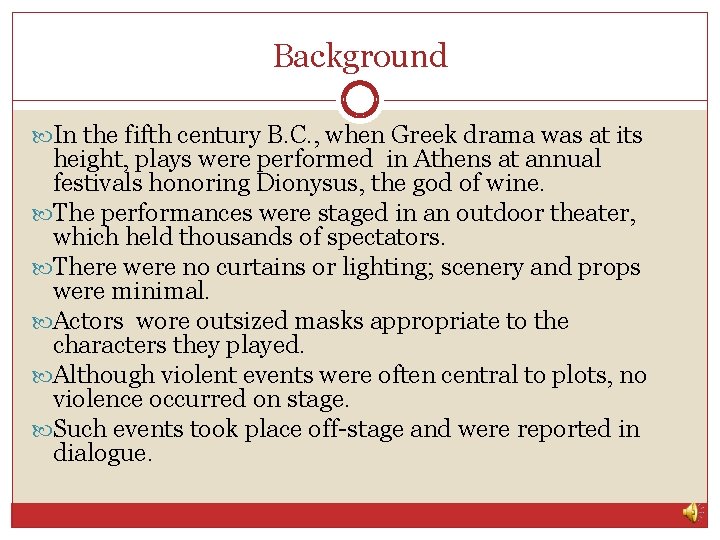 Background In the fifth century B. C. , when Greek drama was at its