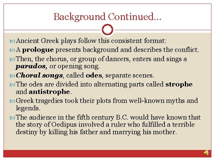 Background Continued… Ancient Greek plays follow this consistent format: A prologue presents background and Background Continued… Ancient Greek plays follow this consistent format: A prologue presents background and