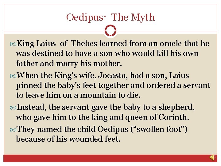Oedipus: The Myth King Laius of Thebes learned from an oracle that he was Oedipus: The Myth King Laius of Thebes learned from an oracle that he was