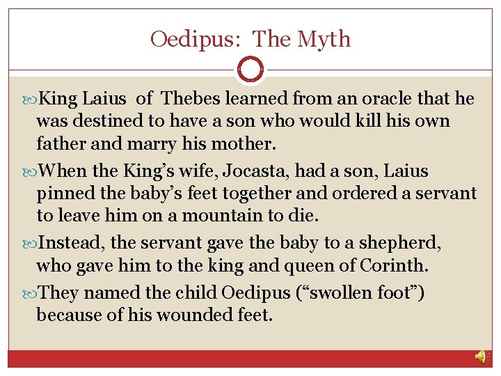 Oedipus: The Myth King Laius of Thebes learned from an oracle that he was