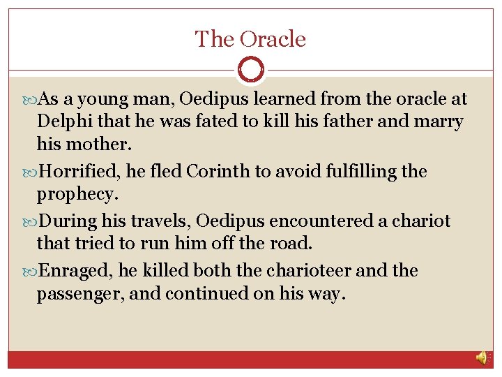 The Oracle As a young man, Oedipus learned from the oracle at Delphi that The Oracle As a young man, Oedipus learned from the oracle at Delphi that