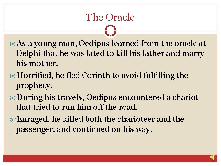 The Oracle As a young man, Oedipus learned from the oracle at Delphi that