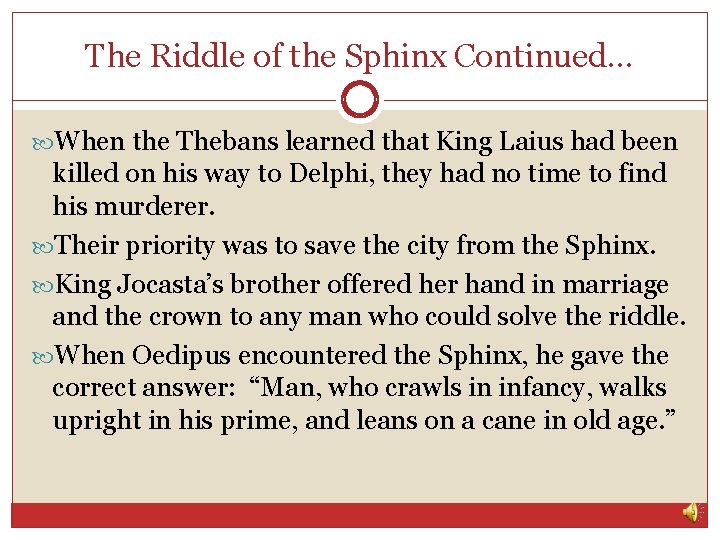 The Riddle of the Sphinx Continued… When the Thebans learned that King Laius had The Riddle of the Sphinx Continued… When the Thebans learned that King Laius had