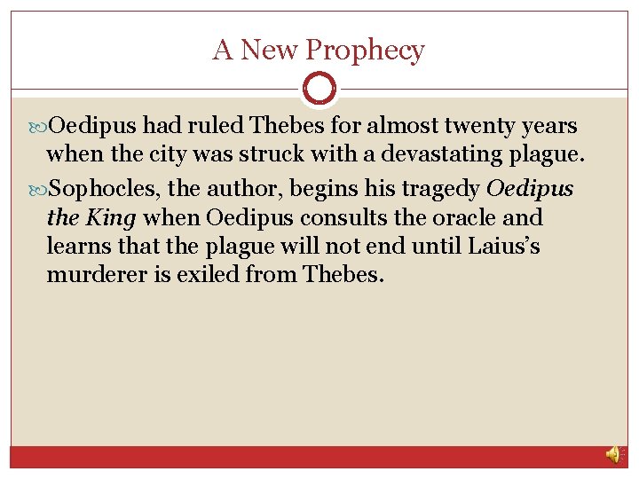 A New Prophecy Oedipus had ruled Thebes for almost twenty years when the city A New Prophecy Oedipus had ruled Thebes for almost twenty years when the city