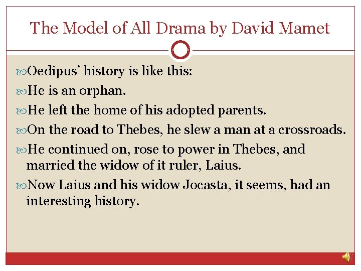 The Model of All Drama by David Mamet Oedipus’ history is like this: He