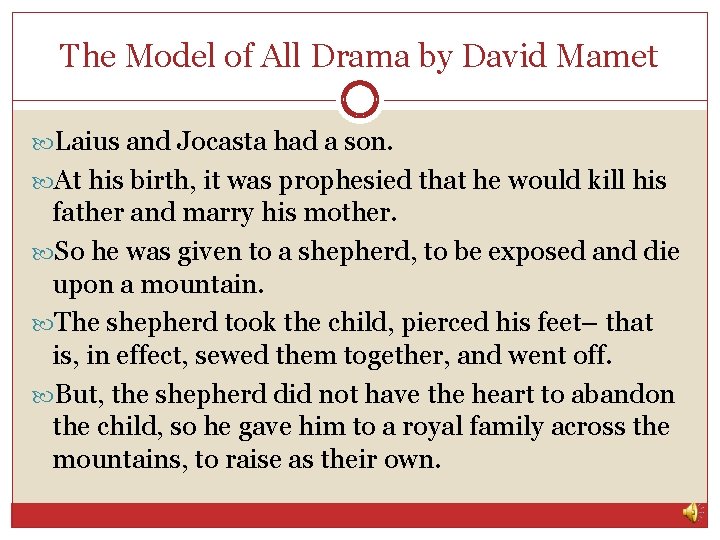The Model of All Drama by David Mamet Laius and Jocasta had a son.