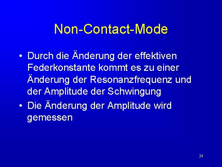 Non-Contact-Mode • Durch die Änderung der effektiven Federkonstante kommt es zu einer Änderung der