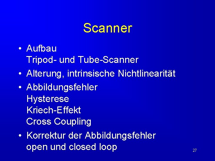 Scanner • Aufbau Tripod- und Tube-Scanner • Alterung, intrinsische Nichtlinearität • Abbildungsfehler Hysterese Kriech-Effekt