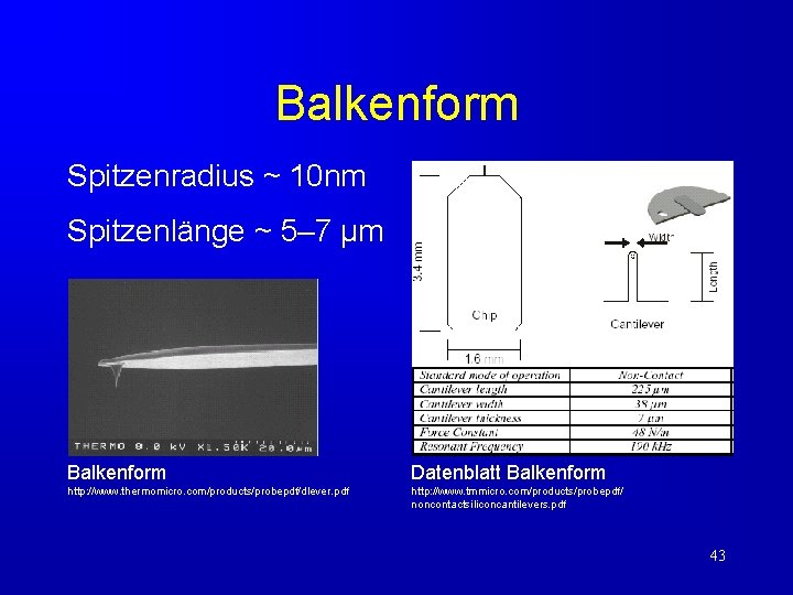 Balkenform Spitzenradius ~ 10 nm Spitzenlänge ~ 5– 7 µm Balkenform Datenblatt Balkenform http: