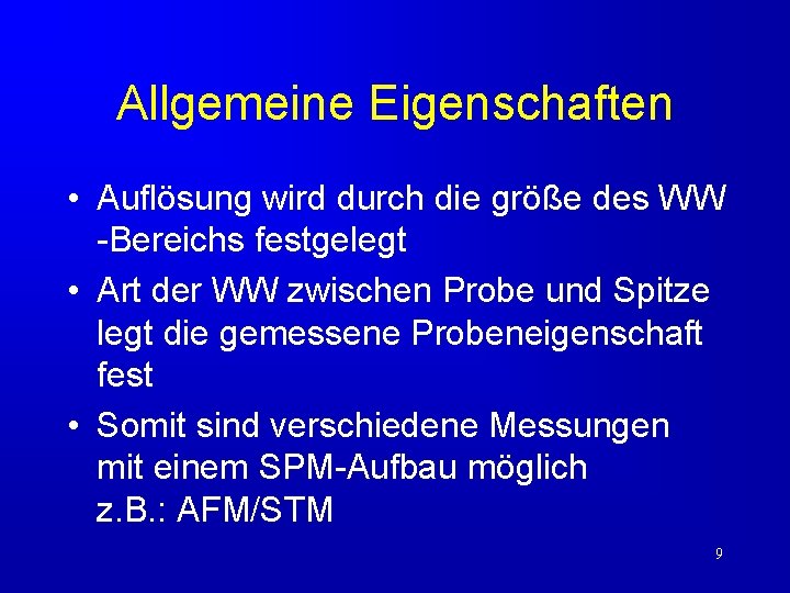 Allgemeine Eigenschaften • Auflösung wird durch die größe des WW -Bereichs festgelegt • Art