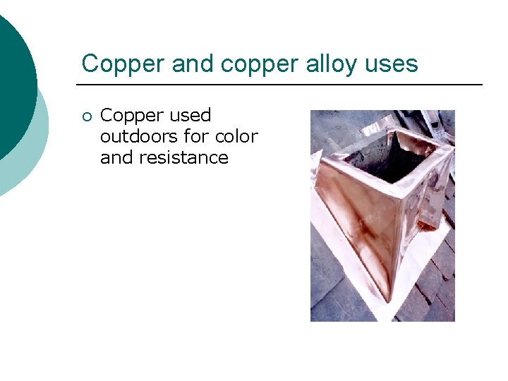 Copper and copper alloy uses ¡ Copper used outdoors for color and resistance 