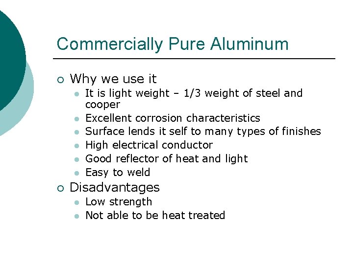 Commercially Pure Aluminum ¡ Why we use it l l l ¡ It is