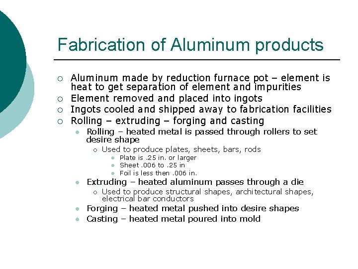 Fabrication of Aluminum products ¡ ¡ Aluminum made by reduction furnace pot – element