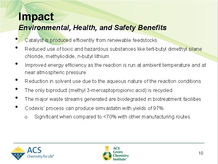 Impact Environmental, Health, and Safety Benefits • • Catalyst is produced efficiently from renewable