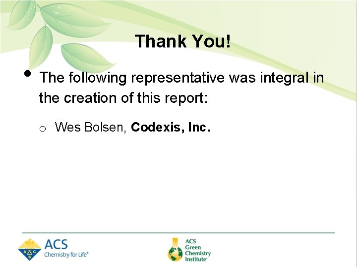 Thank You! • The following representative was integral in the creation of this report:
