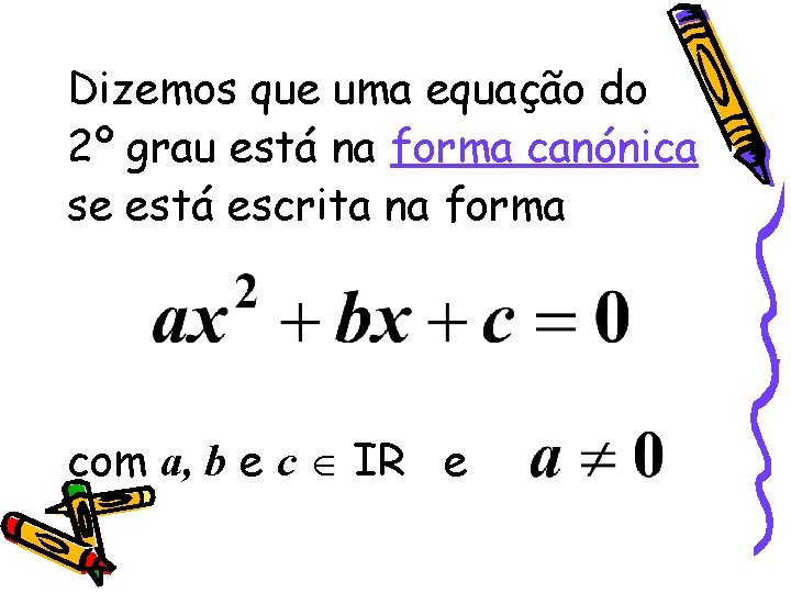 Dizemos que uma equação do 2º grau está na forma canónica se está escrita