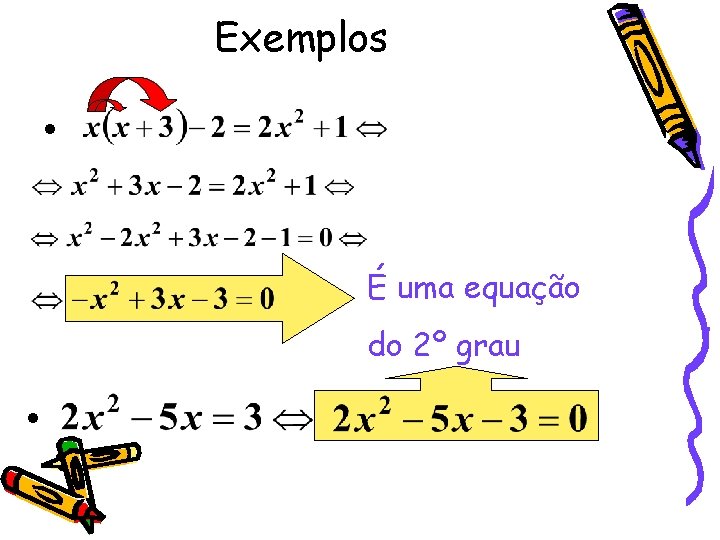 Exemplos É uma equação do 2º grau 