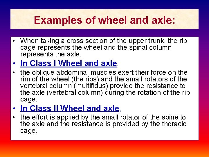 Examples of wheel and axle: • When taking a cross section of the upper