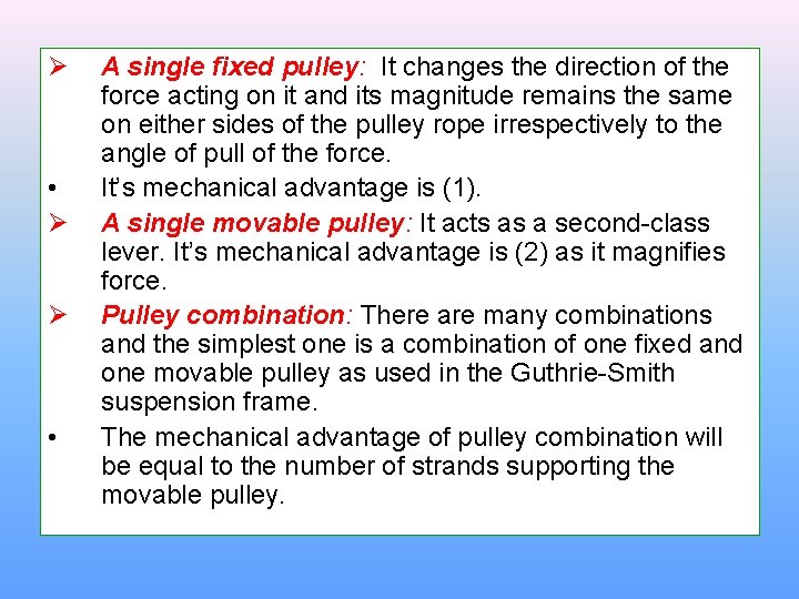 Ø • Ø Ø • A single fixed pulley: It changes the direction of