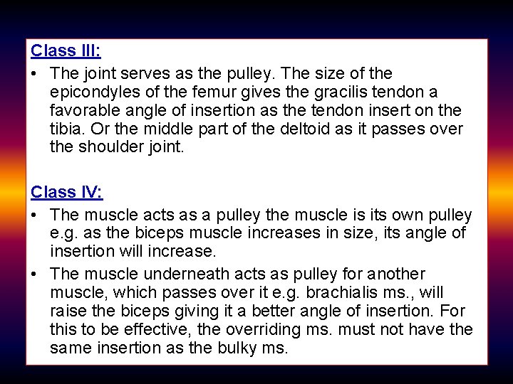 Class III: • The joint serves as the pulley. The size of the epicondyles