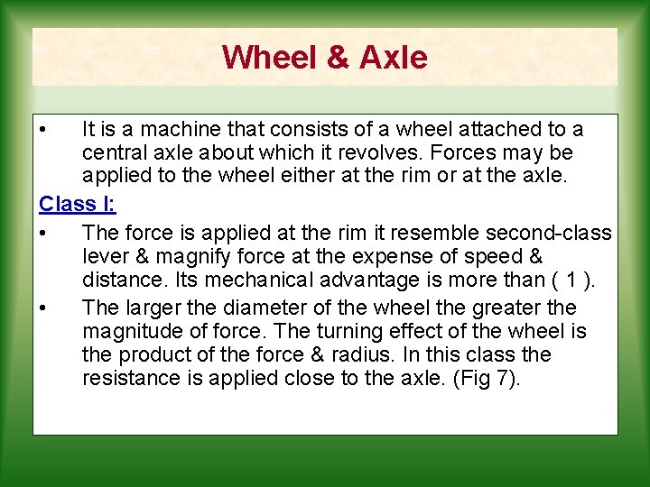 Wheel & Axle • It is a machine that consists of a wheel attached