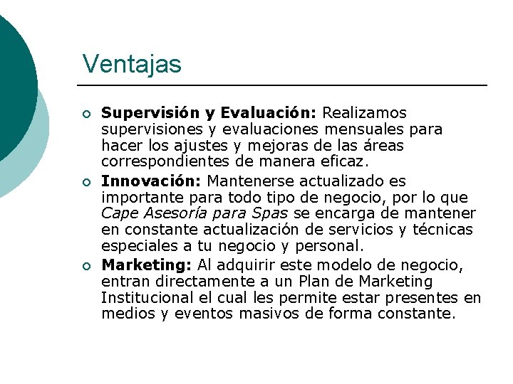 Ventajas ¡ ¡ ¡ Supervisión y Evaluación: Realizamos supervisiones y evaluaciones mensuales para hacer