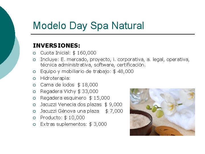Modelo Day Spa Natural INVERSIONES: ¡ ¡ ¡ Cuota Inicial: $ 160, 000 Incluye: