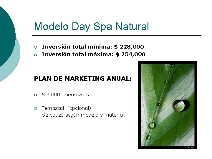 Modelo Day Spa Natural ¡ ¡ Inversión total mínima: $ 228, 000 Inversión total Modelo Day Spa Natural ¡ ¡ Inversión total mínima: $ 228, 000 Inversión total