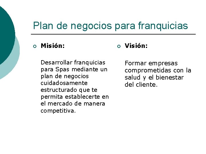 Plan de negocios para franquicias ¡ Misión: Desarrollar franquicias para Spas mediante un plan