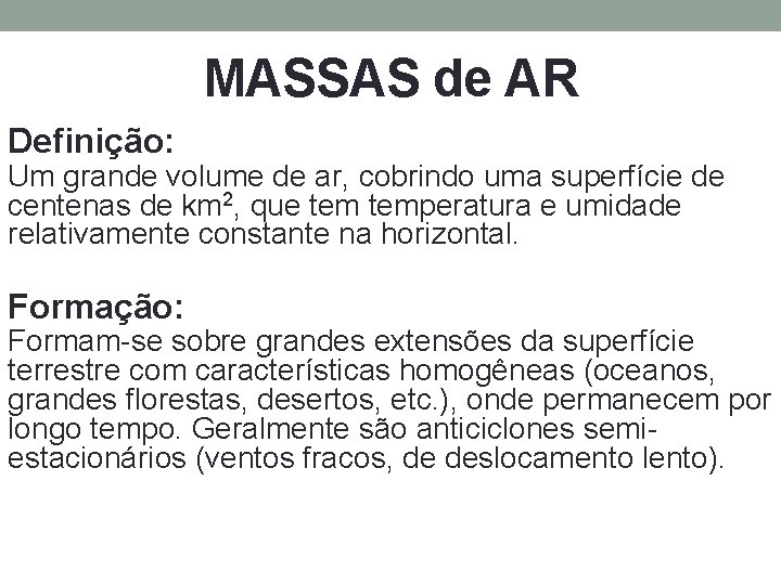 MASSAS de AR Definição: Um grande volume de ar, cobrindo uma superfície de centenas MASSAS de AR Definição: Um grande volume de ar, cobrindo uma superfície de centenas