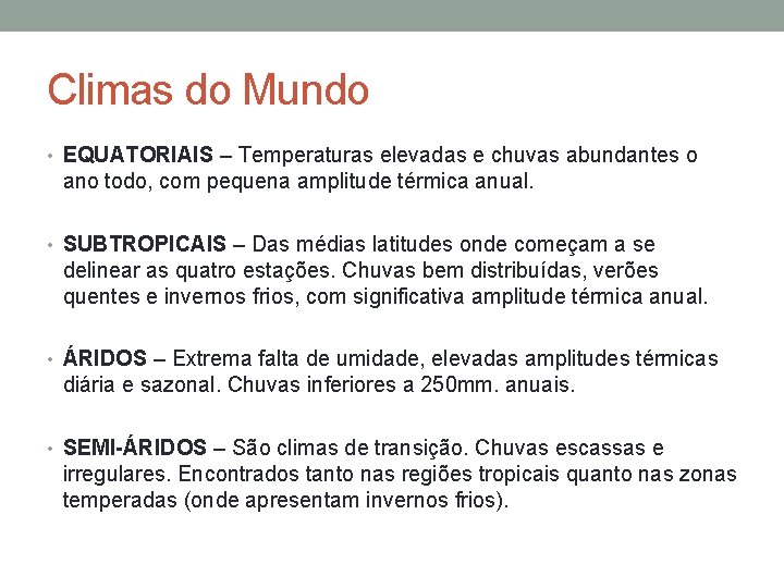 Climas do Mundo • EQUATORIAIS – Temperaturas elevadas e chuvas abundantes o ano todo, Climas do Mundo • EQUATORIAIS – Temperaturas elevadas e chuvas abundantes o ano todo,