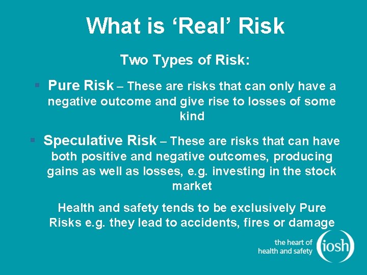 What is ‘Real’ Risk Two Types of Risk: § Pure Risk – These are