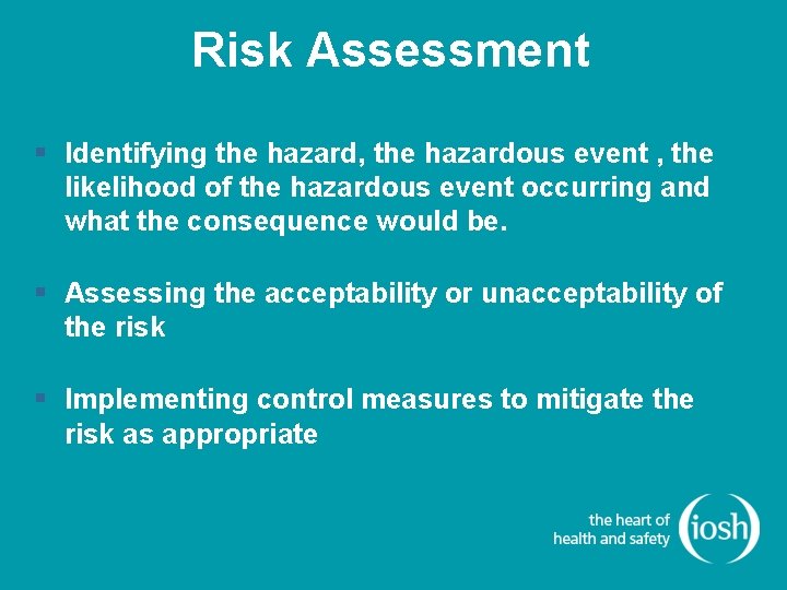 Risk Assessment § Identifying the hazard, the hazardous event , the likelihood of the