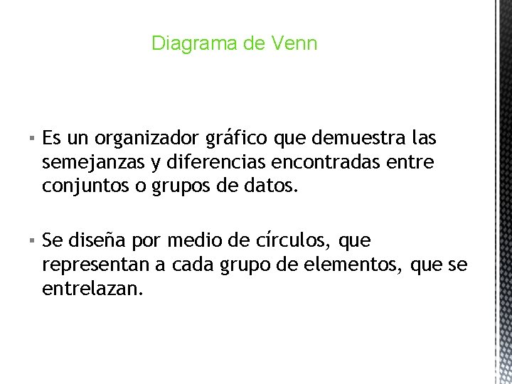 Diagrama de Venn ▪ Es un organizador gráfico que demuestra las semejanzas y diferencias
