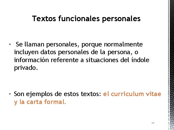 Textos funcionales personales ▪ Se llaman personales, porque normalmente incluyen datos personales de la