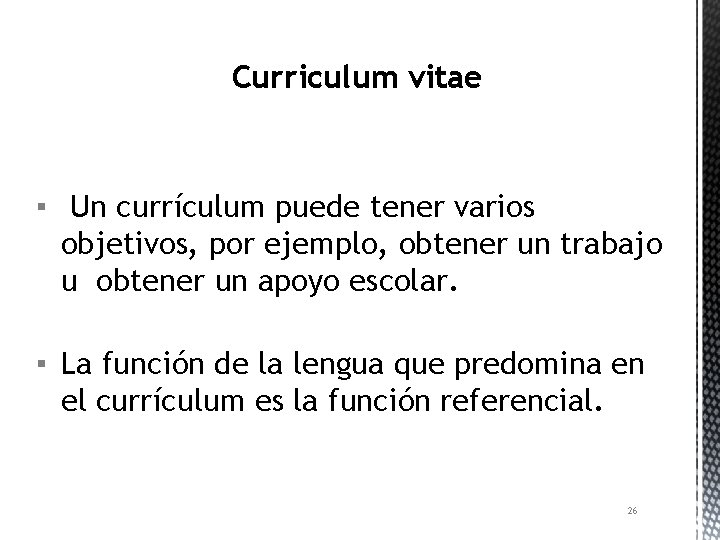 Curriculum vitae ▪ Un currículum puede tener varios objetivos, por ejemplo, obtener un trabajo