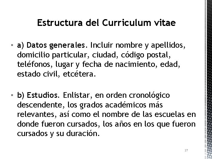 Estructura del Curriculum vitae ▪ a) Datos generales. Incluir nombre y apellidos, domicilio particular,