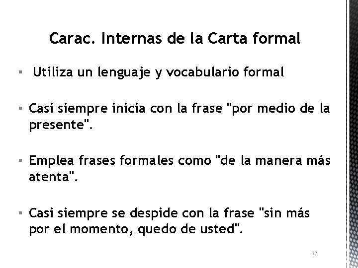 Carac. Internas de la Carta formal ▪ Utiliza un lenguaje y vocabulario formal ▪