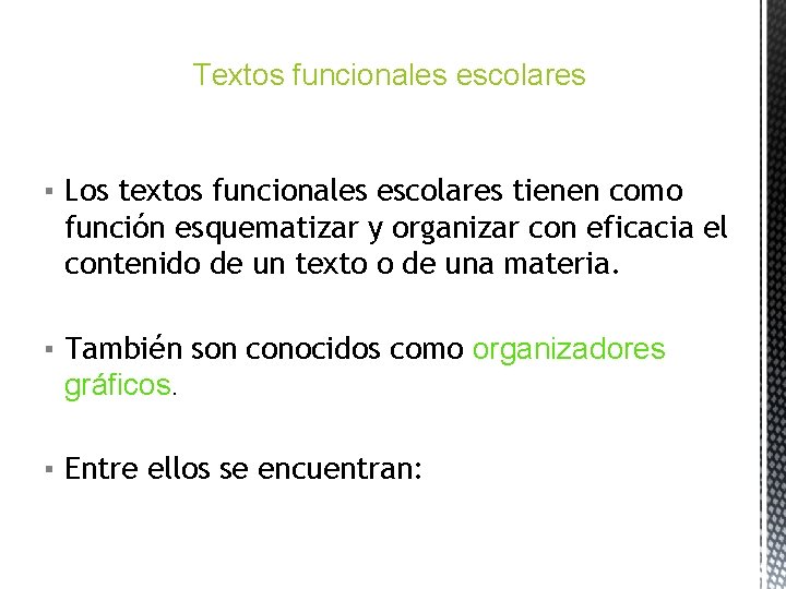 Textos funcionales escolares ▪ Los textos funcionales escolares tienen como función esquematizar y organizar