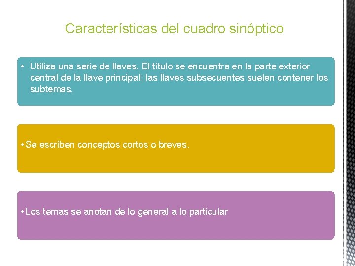 Características del cuadro sinóptico • Utiliza una serie de llaves. El título se encuentra