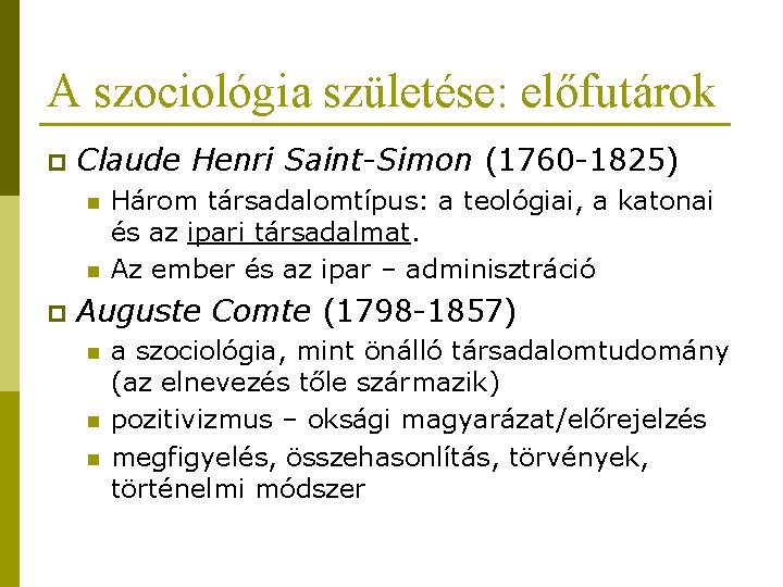 A szociológia születése: előfutárok p Claude Henri Saint-Simon (1760 -1825) n n p Három