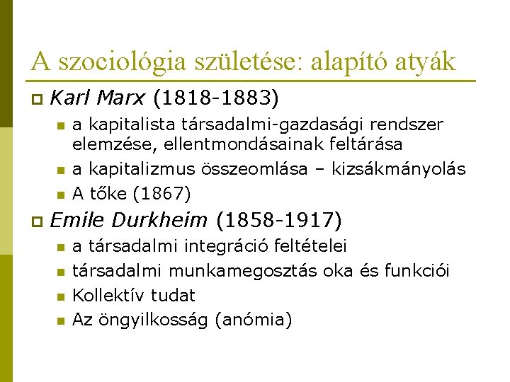 A szociológia születése: alapító atyák p Karl Marx (1818 -1883) n n n p