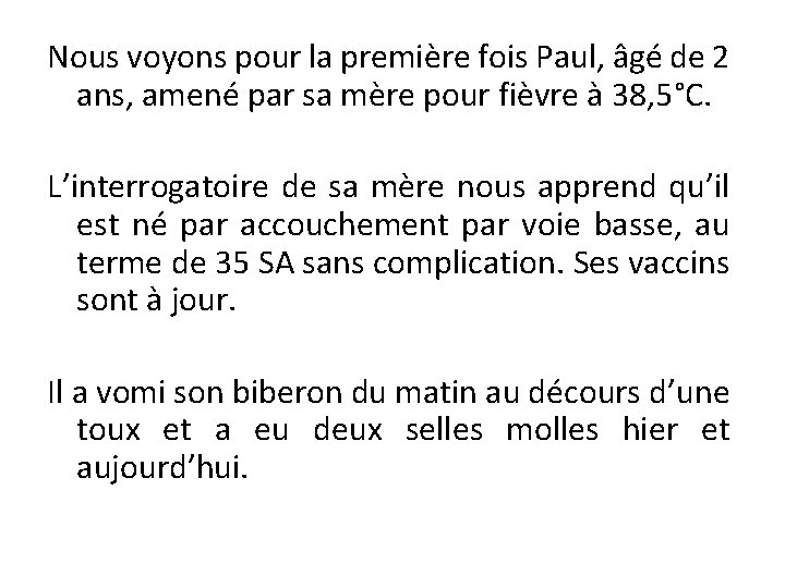 Nous voyons pour la première fois Paul, âgé de 2 ans, amené par sa