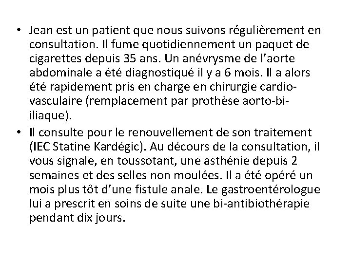  • Jean est un patient que nous suivons régulièrement en consultation. Il fume