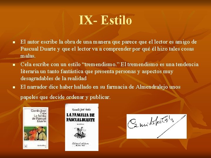 IX- Estilo n n n El autor escribe la obra de una manera que