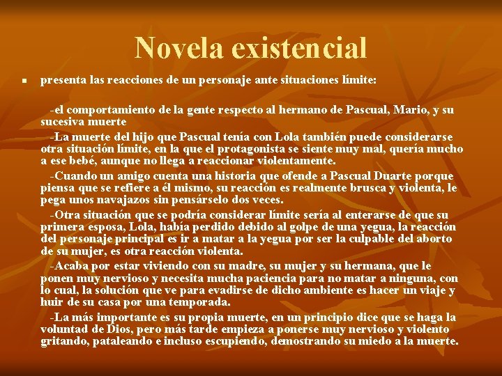 Novela existencial n presenta las reacciones de un personaje ante situaciones límite: -el comportamiento