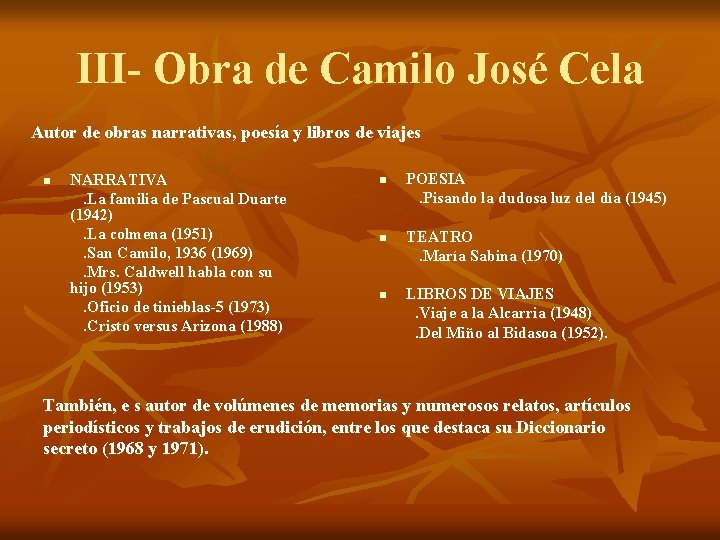 III- Obra de Camilo José Cela Autor de obras narrativas, poesía y libros de